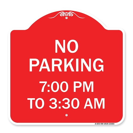 Signmission Designer Series No Parking 7-00 Am to 3-30 Pm, Red & White Aluminum Sign, 18" x 18", RW-1818-23603 A-DES-RW-1818-23603